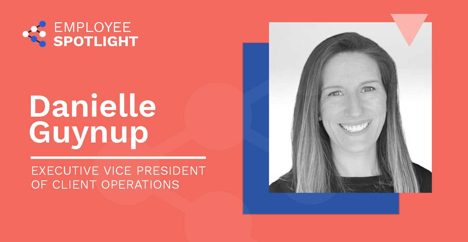 Employee Spotlight: Danielle Guynup, EVP Of Client Operations